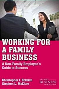 Working for a Family Business : A Non-family Employees Guide to Success (Paperback)