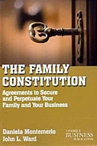 The Family Constitution : Agreements to Secure and Perpetuate Your Family and Your Business (Paperback)