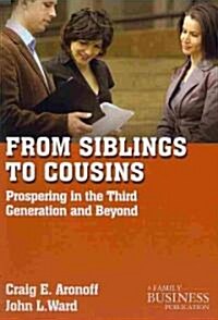 From Siblings to Cousins : Prospering in the Third Generation and Beyond (Paperback)