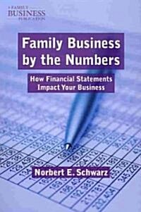Family Business by the Numbers : How Financial Statements Impact Your Business (Paperback)