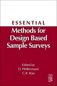 Essential Methods for Design Based Sample Surveys: A Derivative of Handbook of Statistics: Sample Surveys: Design, Methods and Applications, Volume 29 (Hardcover)