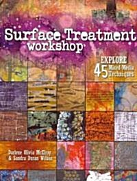 Surface Treatment Workshop: Explore 45 Mixed-Media Techniques (Paperback)