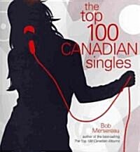 The Top 100 Canadian Singles (Hardcover)