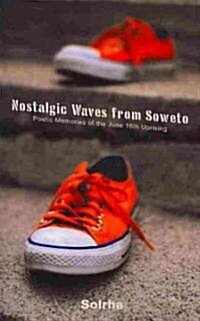Nostalgic Waves from Soweto. Poetic Memo (Paperback)