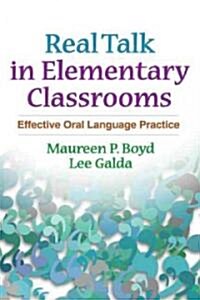 Real Talk in Elementary Classrooms: Effective Oral Language Practice (Paperback)