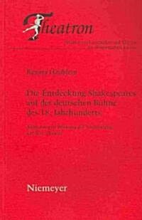 Die Entdeckung Shakespeares auf der deutschen B?ne des 18. Jahrhunderts (Hardcover, Reprint 2010)