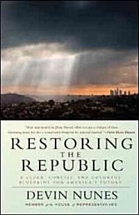 Restoring the Republic: A Clear, Concise, and Colorful Blueprint for Americas Future (Hardcover)