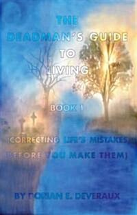The Deadmans Guide to Living, Book I (Paperback)