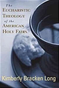 The Eucharistic Theology of the American Holy Fairs (Paperback)