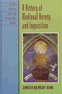 A History of Medieval Heresy and Inquisition (Hardcover)