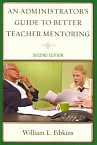 An Administrators Guide to Better Teacher Mentoring (Paperback, 2)