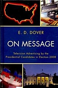 On Message: Television Advertising by the Presidential Candidates in Election 2008 (Hardcover)