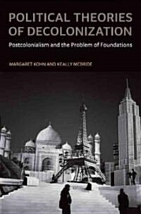 Political Theories of Decolonization (Hardcover)