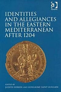 Identities and Allegiances in the Eastern Mediterranean After 1204 (Hardcover)