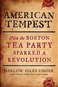 American Tempest: How the Boston Tea Party Sparked a Revolution (Hardcover, New)