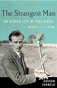 The Strangest Man: The Hidden Life of Paul Dirac, Mystic of the Atom (Paperback)