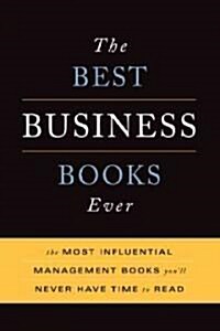 The Best Business Books Ever: The 100 Most Influential Management Books Youll Never Have Time to Read (Paperback, Revised, Expand)