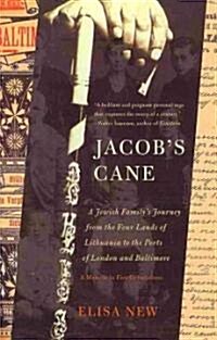 Jacobs Cane: A Jewish Familys Journey from the Four Lands of Lithuania to the Ports of London and Baltimore (Paperback)