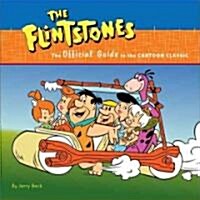 The Flintstones: The Official Guide to the Cartoon Classic (Hardcover)