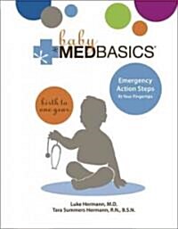 Baby Medbasics: Lifesaving Action Steps at Your Fingertips: Birth to One Year (Hardcover)