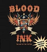 Blood and Ink: The Art of the Tattoo [With 150 Temporary Tattoos] (Paperback)