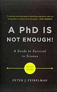 A PhD Is Not Enough!: A Guide to Survival in Science (Paperback, Revised)