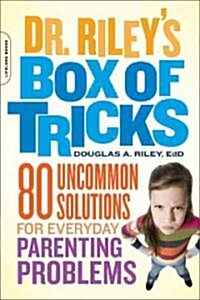 Dr. Rileys Box of Tricks: 80 Uncommon Solutions for Everyday Parenting Problems (Paperback)