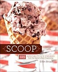 Scoop: 125 Specialty Ice Creams from the Nations Best Creameries (Paperback)