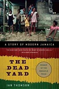 The Dead Yard: A Story of Modern Jamaica (Paperback)