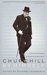 Churchill by Himself: The Definitive Collection of Quotations (Paperback)