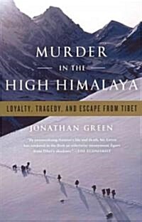 Murder in the High Himalaya: Loyalty, Tragedy, and Escape from Tibet (Paperback)