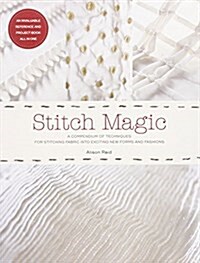 Stitch Magic: A Compendium of Sewing Techniques for Sculpting Fabric Into Exciting New Forms and Fashions (Paperback)