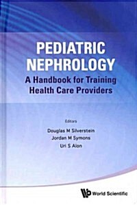 Pediatric Nephrology: A Handbook for Training Health Care Providers (Hardcover)