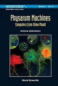 Physarum Machines: Computers from Slime Mould (Hardcover)