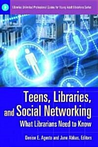 Teens, Libraries, and Social Networking: What Librarians Need to Know (Paperback)