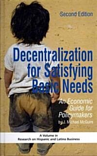 Decentralization for Satisfying Basic Needs: An Economic Guide for Policymakers (Revised Second Edition) (Hc) (Hardcover, 2, Revised)