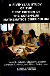 A 5-Year Study of the First Edition of the Core-Plus Mathematics Curriculum (Hc) (Hardcover)