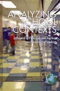 Analyzing School Contexts: Influences of Principals and Teachers in the Service of Students (Hc) (Hardcover, New)