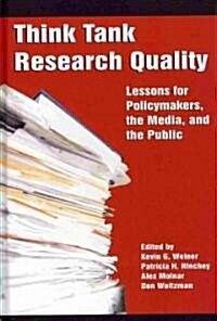 Think Tank Research Quality: Lessons for Policy Makers, the Media, and the Public (Hc) (Hardcover, New)