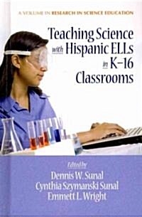 Teaching Science with Hispanic Ells in K-16 Classrooms (Hc) (Hardcover, New)