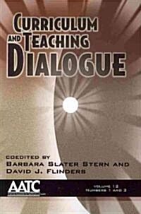 Curriculum and Teaching Dialogue Volume 12 numbers 1 & 2 (PB) (Paperback)