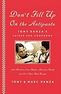 Dont Fill Up on the Antipasto: Tony Danzas Father-Son Cookbook (Paperback)