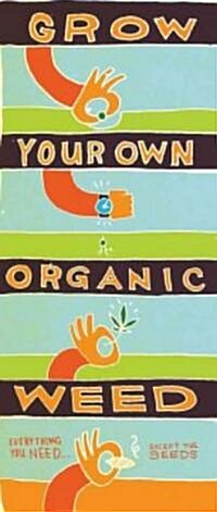 Grow Your Own Organic Weed: Everything You Need... Except the Seeds [With Coir Pot/Growing Tube and Instruction Manual] (Other)