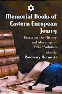Memorial Books of Eastern European Jewry: Essays on the History and Meanings of Yizker Volumes (Paperback)