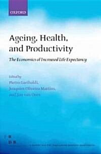 Ageing, Health, and Productivity : The Economics of Increased Life Expectancy (Hardcover)