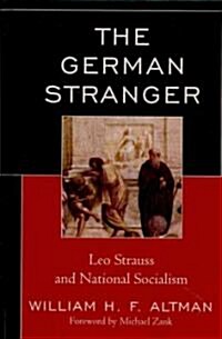 The German Stranger: Leo Strauss and National Socialism (Hardcover)