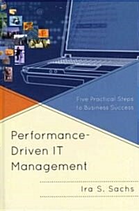 Performance-Driven IT Management: Five Practical Steps to Business Success (Hardcover)