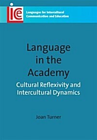 Language in the Academy : Cultural Reflexivity and Intercultural Dynamics (Hardcover)