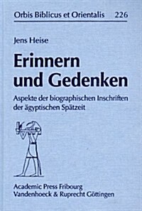 Erinnern Und Gedenken: Aspekte Der Biographischen Inschriften Der Agyptischen Spatzeit (Hardcover)