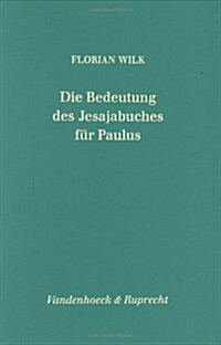 Die Bedeutung Des Jesajabuches Fur Paulus (Hardcover)